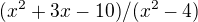 $(x^2+3x-10)/(x^2-4)$