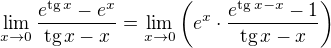 $\lim_{x \to 0} \frac{e^{\text{tg}\,x}-e^x}{\text{tg}\,x-x}=\lim_{x\to0}\(e^x\cdot\frac{e^{\text{tg}\,x-x}-1}{\text{tg}\,x-x}\)$
