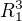 $R_{1}^{3}$