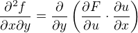 $\frac{\partial^2f }{\partial x \partial y}=\frac{\partial}{\partial y} \(\frac{\partial F}{\partial u}\cdot \frac{\partial u}{\partial x }\)$