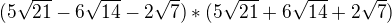 $(5\sqrt{21}-6\sqrt{14}-2\sqrt{7})*(5\sqrt{21}+6\sqrt{14}+2\sqrt{7})$