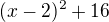 $(x-2)^2+16$