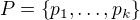 $P = \{p_1, \dots , p_k \}$