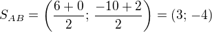 $S_{AB}=\left(\frac{6+0}{2};\,\frac{-10+2}{2}\right)=(3;\,-4)$