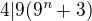 $4 | 9(9^n+3)$