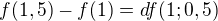 $ f(1,5)-f(1) = df(1;0,5)$