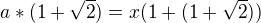 $a*(1+\sqrt{2})=x(1+(1+\sqrt{2}))$