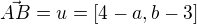 $\vec{AB}=u=[4-a,b-3]$