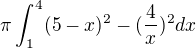 $\pi\int_{1}^{4}(5-x)^2-(\frac{4}{x})^2 dx$