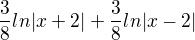 $\frac{3}{8}ln|x+2|+\frac{3}{8}ln|x-2|$