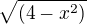 $\sqrt{(4-{x}^2)}$