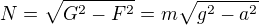 $N=\sqrt{{G^2}-{F}^2}=m{\sqrt{{g^2}-{a^2}}}$