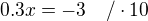$0.3x=-3\ \ \ /\cdot10$