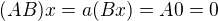 $(AB)x=a(Bx)=A0=0$