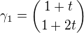 $\gamma_1={1+t \choose 1+2t}$