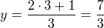 $y=\frac{2\cdot3+1}{3}=\frac73$