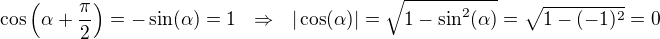 $\cos\(\alpha+\frac\pi2\)=-\sin(\alpha)=1\ \ \Rightarrow\ \ |\cos(\alpha)|=\sqrt{1-\sin^2(\alpha)}=\sqrt{1-(-1)^2}=0$