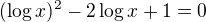$(\log x)^2 - 2 \log x + 1 = 0$