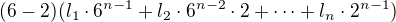 $(6-2)(l_1\cdot6^{n-1}+l_2\cdot6^{n-2}\cdot2+\cdots+l_n\cdot2^{n-1})$