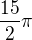 $\frac{15}{2} \pi$