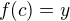 $f( c ) = y$
