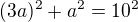 $(3a)^2+a^2=10^2$