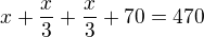 $x+\frac x3+\frac x3+70=470$