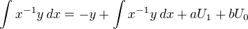 $\int x^{-1}y\,dx=-y+\int x^{-1}y\,dx+aU_1+bU_0$