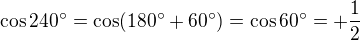 $\cos240^{\circ}=\cos(180^{\circ}+60^{\circ})=\cos60^{\circ}=+\frac{1}{2}$