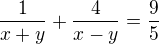 $\frac{1}{x+y}+\frac{4}{x-y}=\frac{9}{5}$