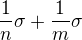 $\frac{1}{n}\sigma + \frac{1}{m}\sigma$