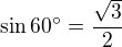 $\sin 60 ^\circ = \frac{\sqrt 3}{2}$