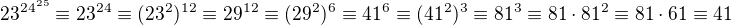$23^{24^{25}}\equiv23^{24}\equiv(23^2)^{12}\equiv29^{12}\equiv(29^2)^6\equiv41^6\equiv(41^2)^3\equiv81^3\equiv81\cdot81^2\equiv81\cdot61\equiv41$