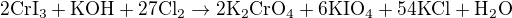 $\mathrm{2CrI_{3}+KOH+27Cl_{2}\rightarrow 2K_{2}CrO_{4}+6KIO_{4}+54KCl+H_{2}O}$