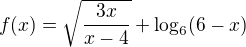 $f(x)=\sqrt{\frac{3x}{x-4}}+\log_{6}(6-x)$