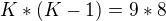$K * (K-1) = 9*8$