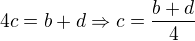 $4c=b+d\Rightarrow c=\frac{b+d}{4}$