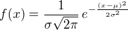 $f(x)=\frac{1}{\sigma\sqrt{2\pi}}\, e^{-\frac{(x - \mu)^2}{2 \sigma^2}}$