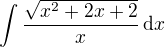 $\int{\frac{\sqrt{x^2+2x+2}}{x}\,\mathrm{d}x}$