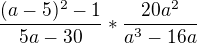 $\frac{(a-5)^{2}-1}{5a-30}*\frac{20a^{2}}{a^{3}-16a}$