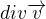 $div\overrightarrow{v}$