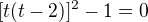 $[t(t-2)]^2-1=0$