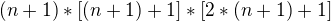 $(n+1)*[(n+1)+1]*[2*(n+1)+1]$