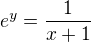 $e^y=\frac{1}{x+1}$