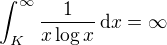 $\int_K^{\infty}\frac 1{x\log x}\,\mathrm dx=\infty$