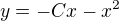 $y=-Cx-x^{2}$