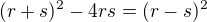 $(r+s)^2-4rs=(r-s)^2$