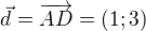 $\vec{d}=\overrightarrow{AD}=(1;3)$