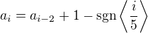 $a_i=a_{i-2}+1-{\rm sgn}\left\langle\frac i5\right\rangle$