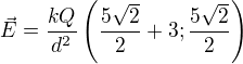 $\vec{E}=\frac{kQ}{d^2}\left(\frac{5\sqrt2}{2}+3;\frac{5\sqrt2}{2}\right)$